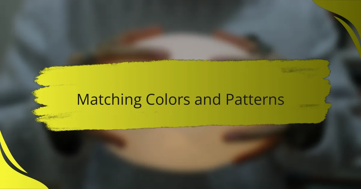 Matching Colors and Patterns