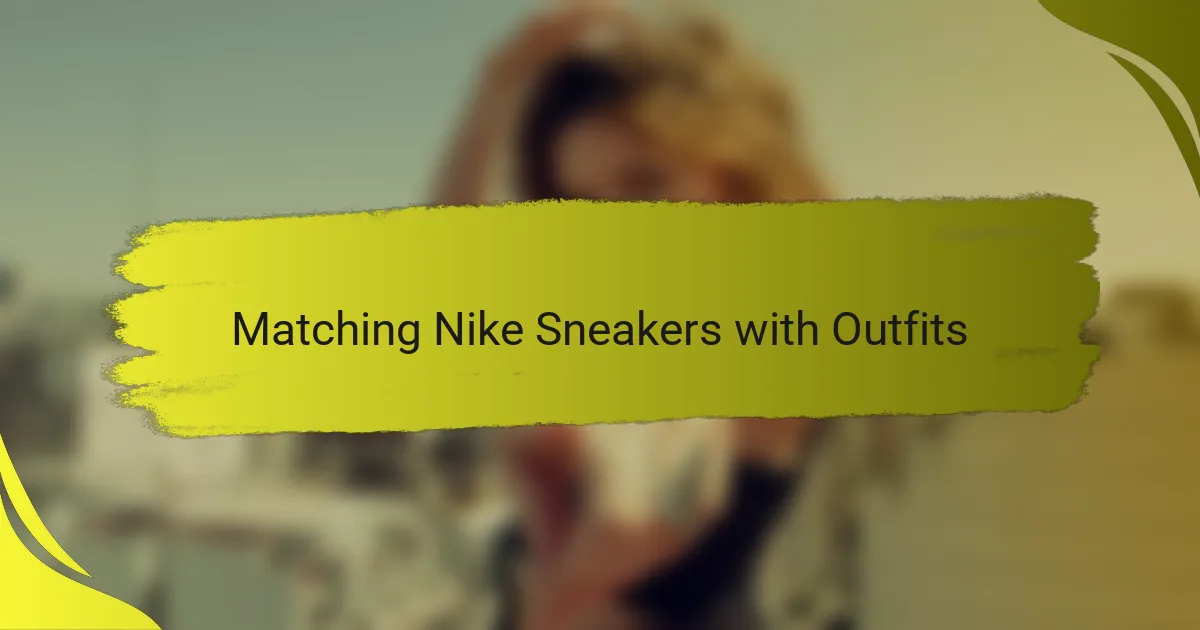 Matching Nike Sneakers with Outfits