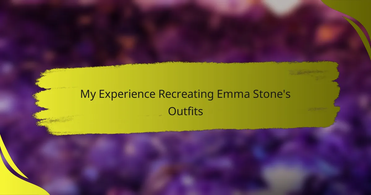 My Experience Recreating Emma Stone's Outfits