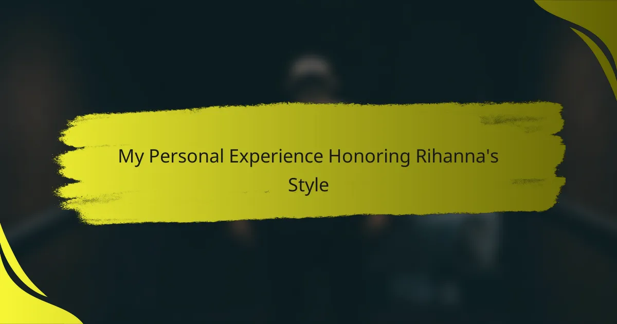 My Personal Experience Honoring Rihanna's Style