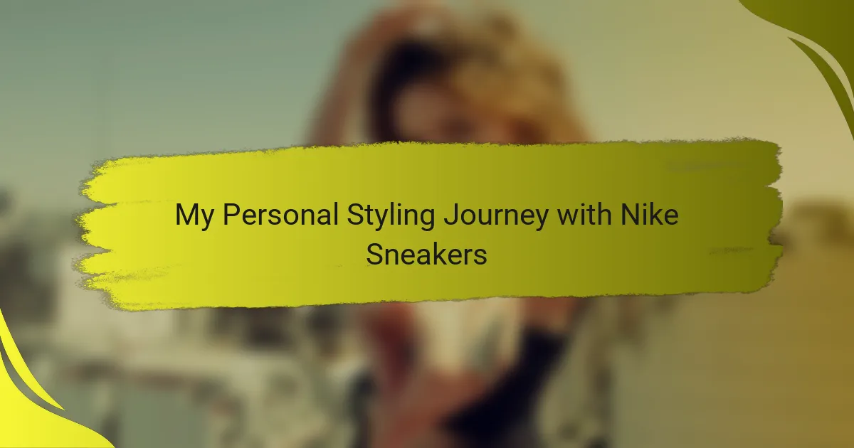 My Personal Styling Journey with Nike Sneakers