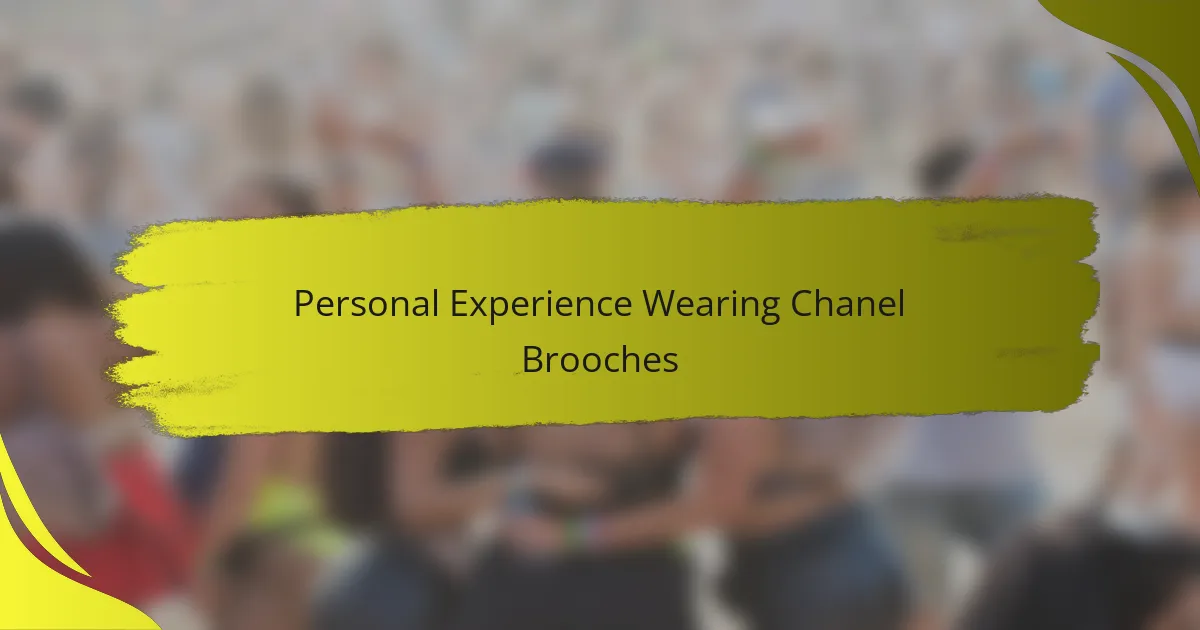 Personal Experience Wearing Chanel Brooches
