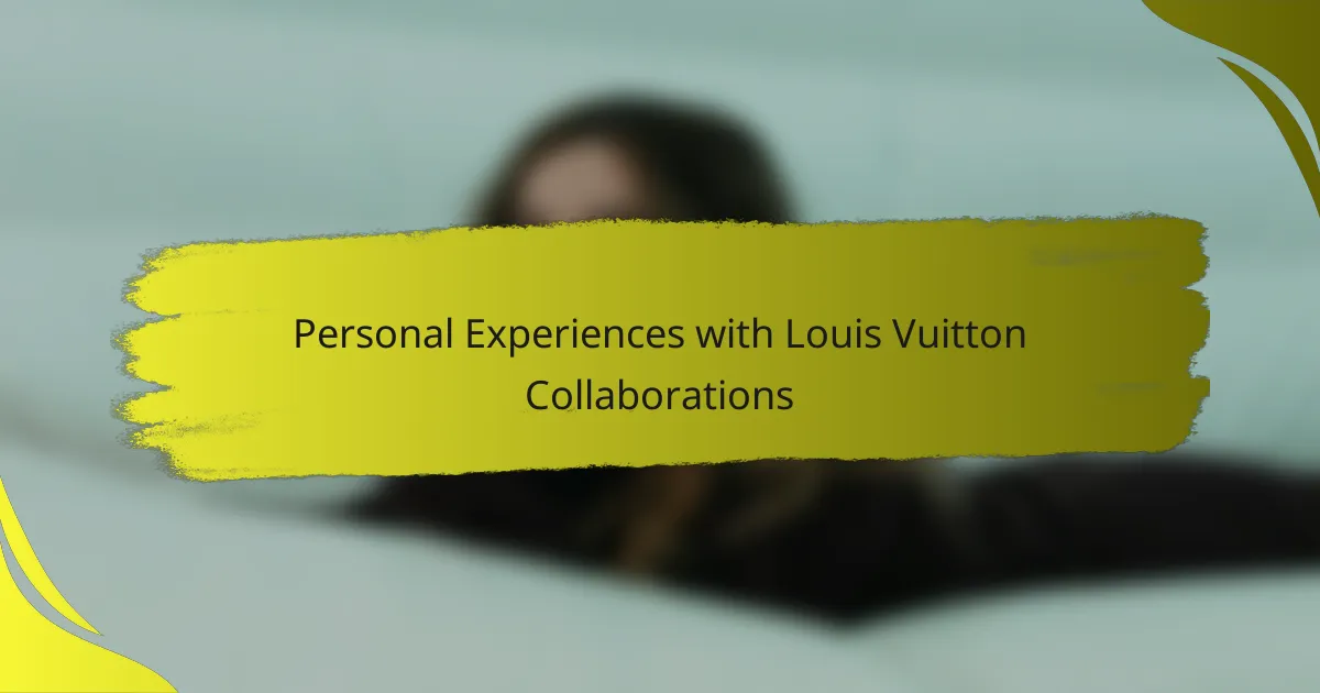 Personal Experiences with Louis Vuitton Collaborations