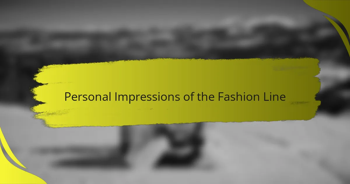 Personal Impressions of the Fashion Line