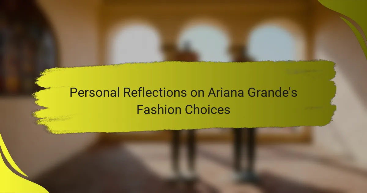 Personal Reflections on Ariana Grande's Fashion Choices