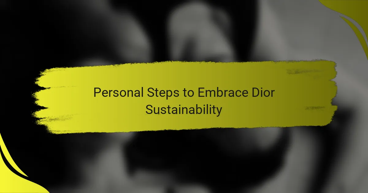 Personal Steps to Embrace Dior Sustainability