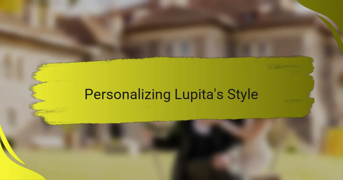 Personalizing Lupita's Style
