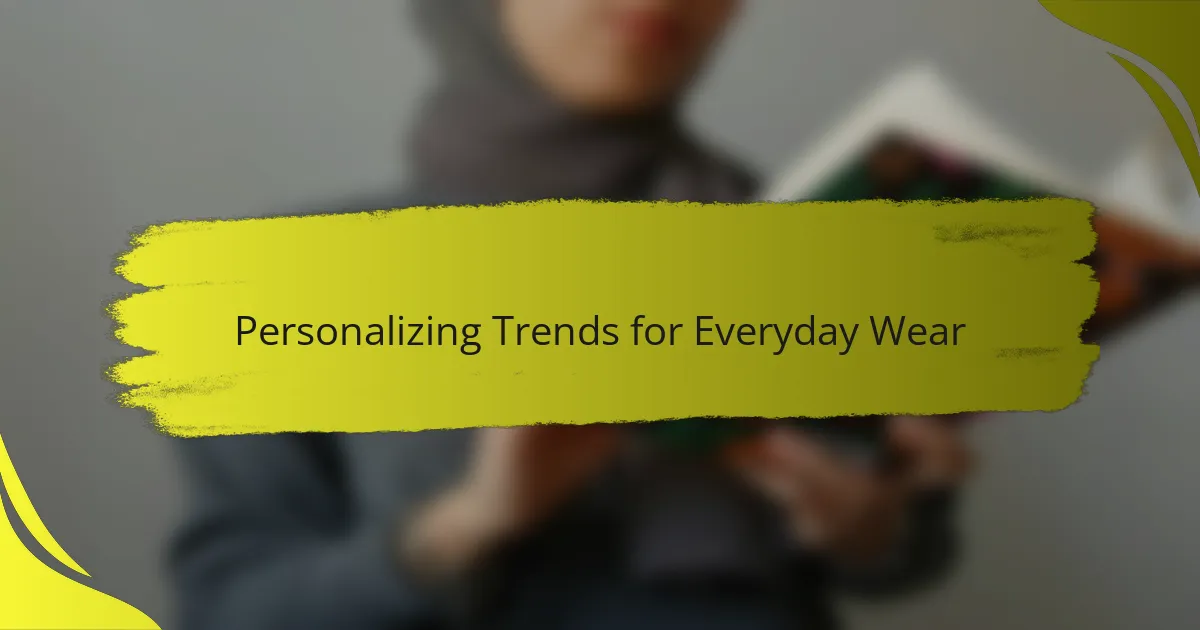 Personalizing Trends for Everyday Wear