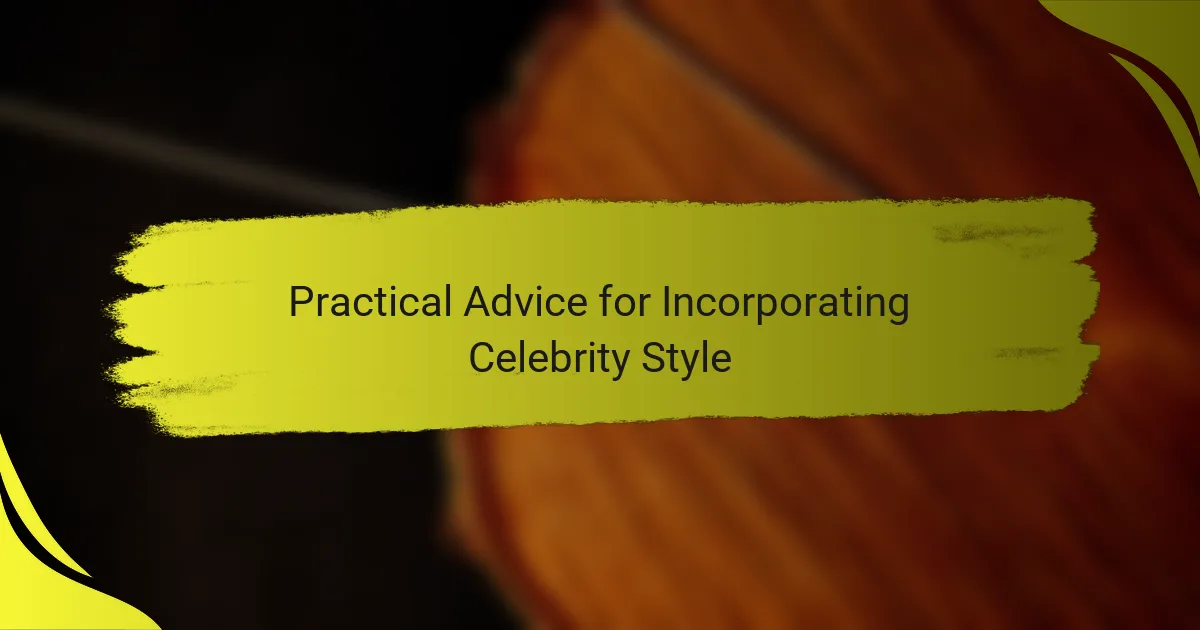Practical Advice for Incorporating Celebrity Style