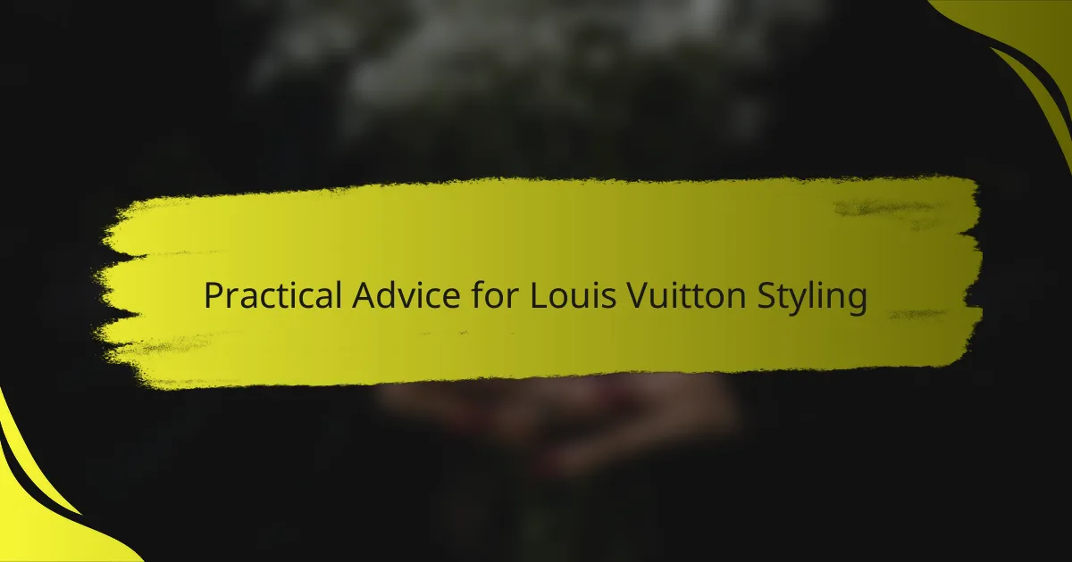 Practical Advice for Louis Vuitton Styling