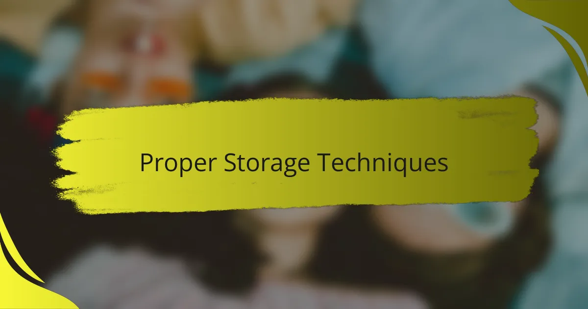 Proper Storage Techniques