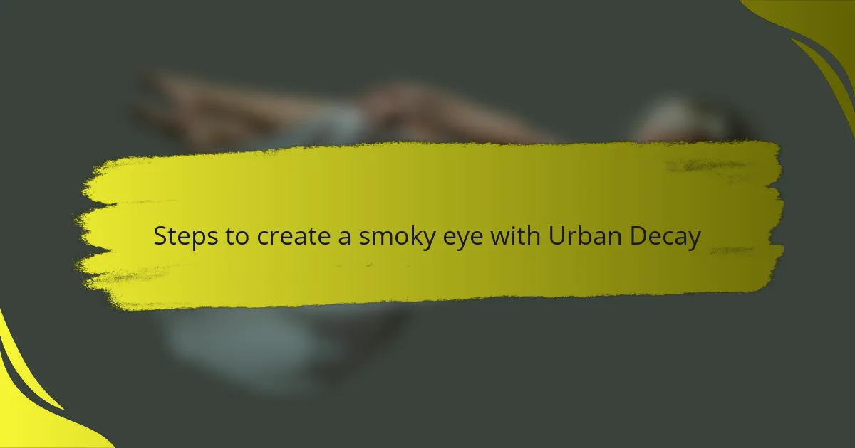Steps to create a smoky eye with Urban Decay