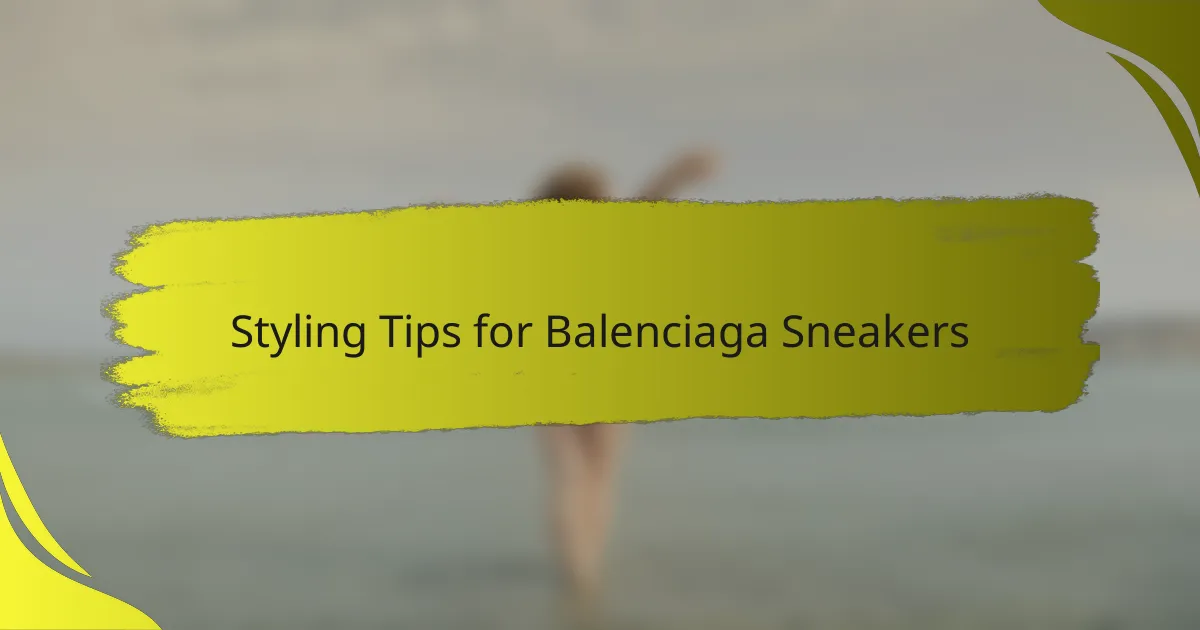 Styling Tips for Balenciaga Sneakers