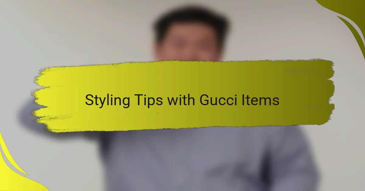 Styling Tips with Gucci Items
