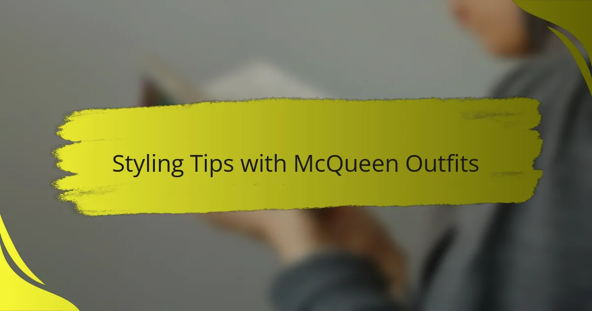 Styling Tips with McQueen Outfits