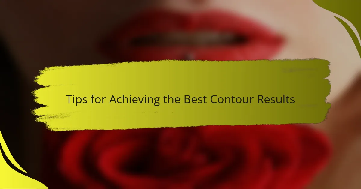 Tips for Achieving the Best Contour Results