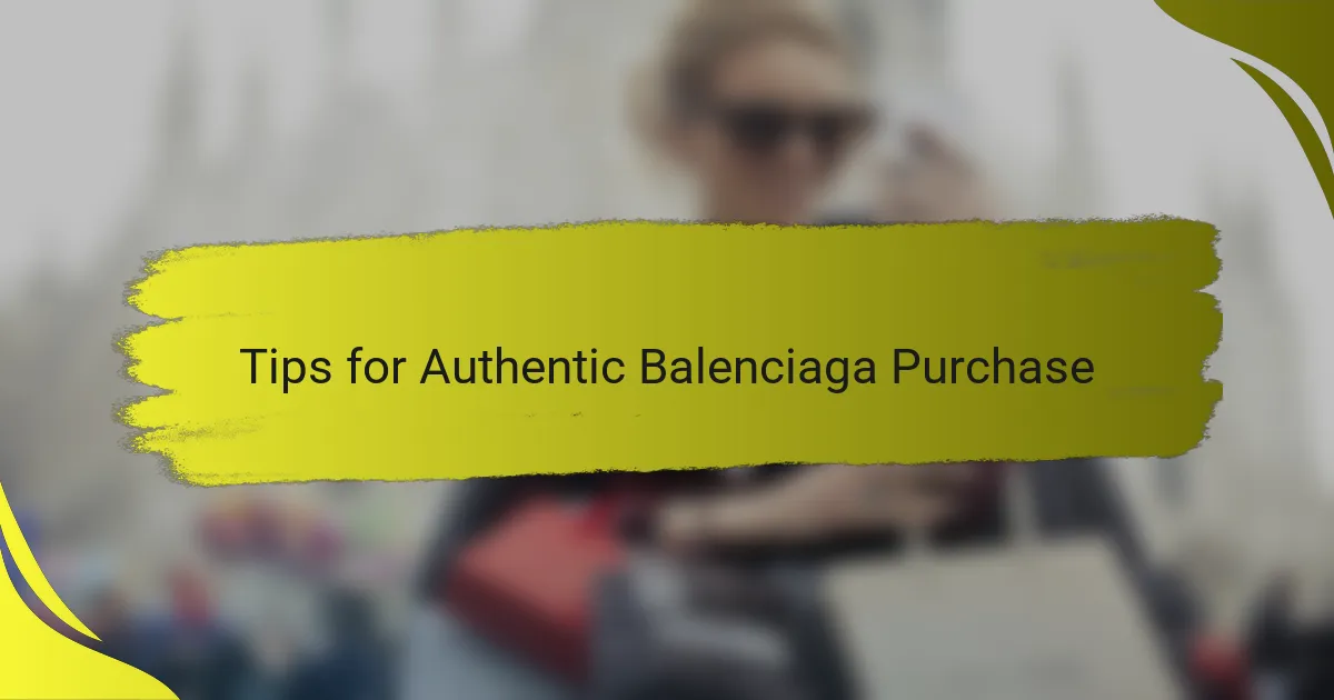 Tips for Authentic Balenciaga Purchase