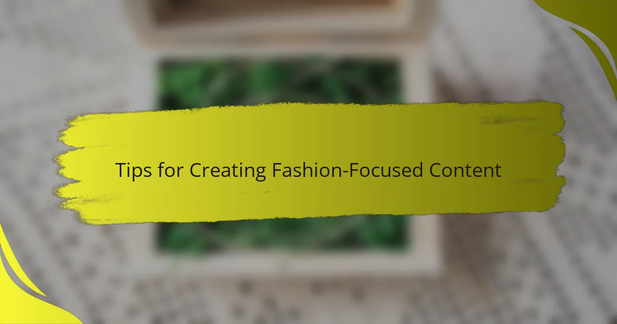 Tips for Creating Fashion-Focused Content