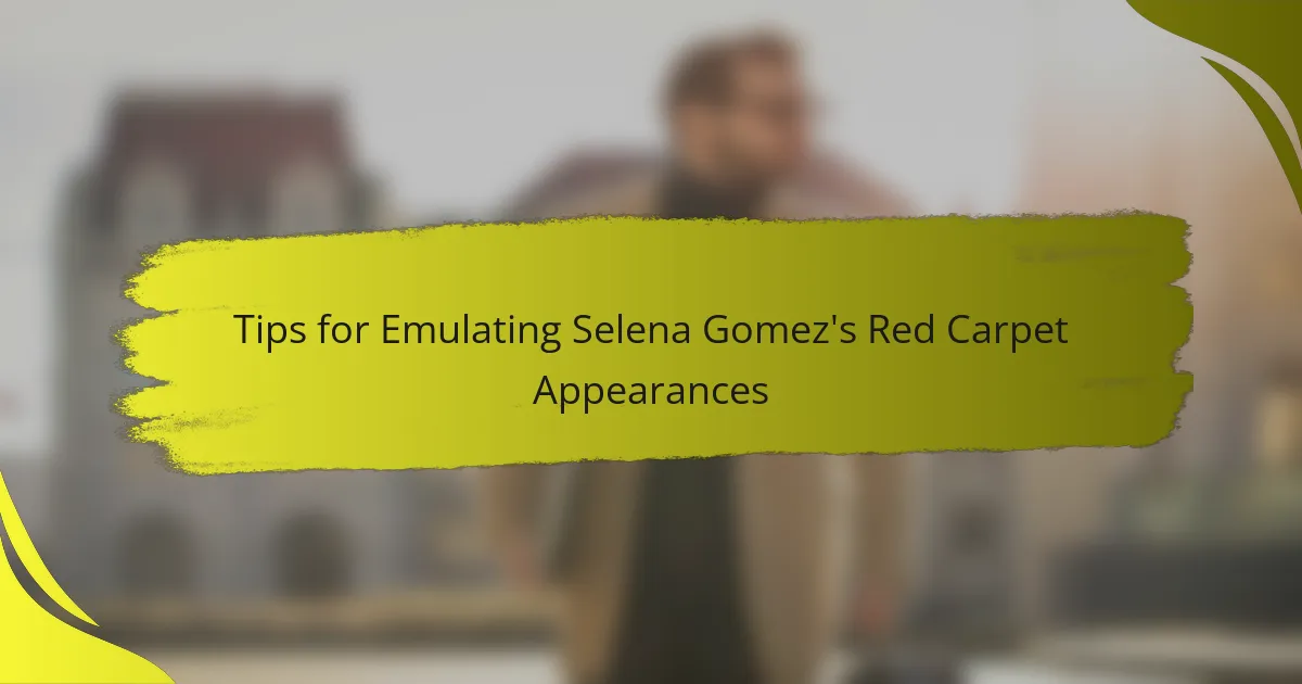 Tips for Emulating Selena Gomez's Red Carpet Appearances