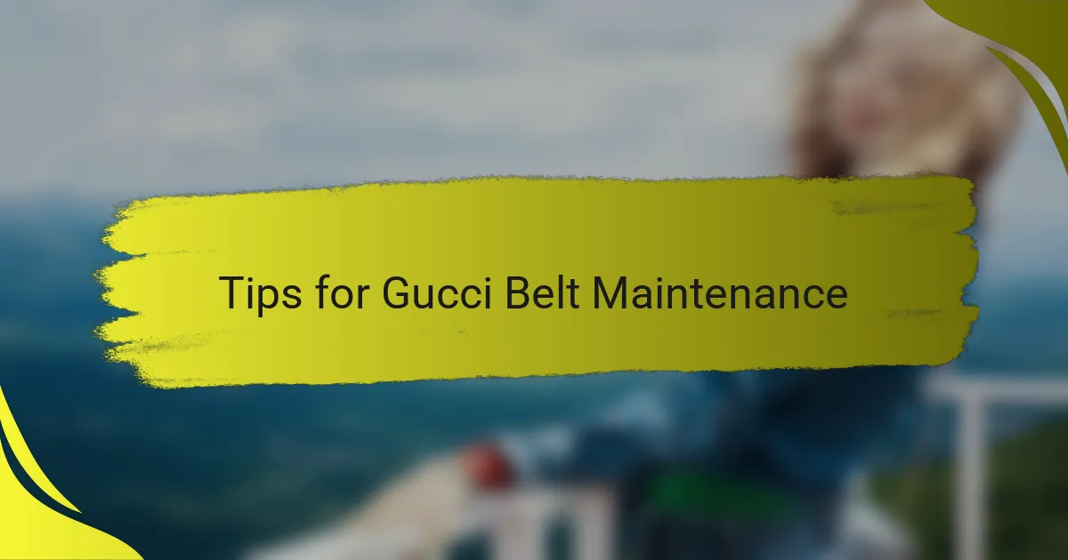 Tips for Gucci Belt Maintenance