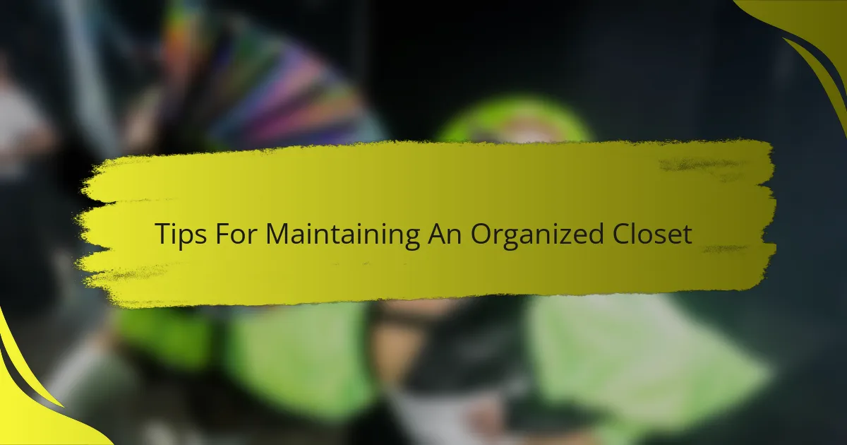 Tips For Maintaining An Organized Closet