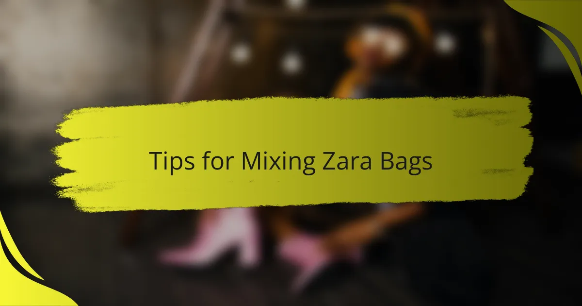 Tips for Mixing Zara Bags