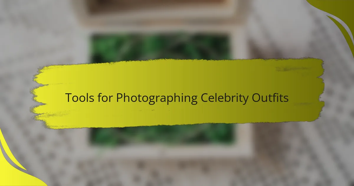 Tools for Photographing Celebrity Outfits