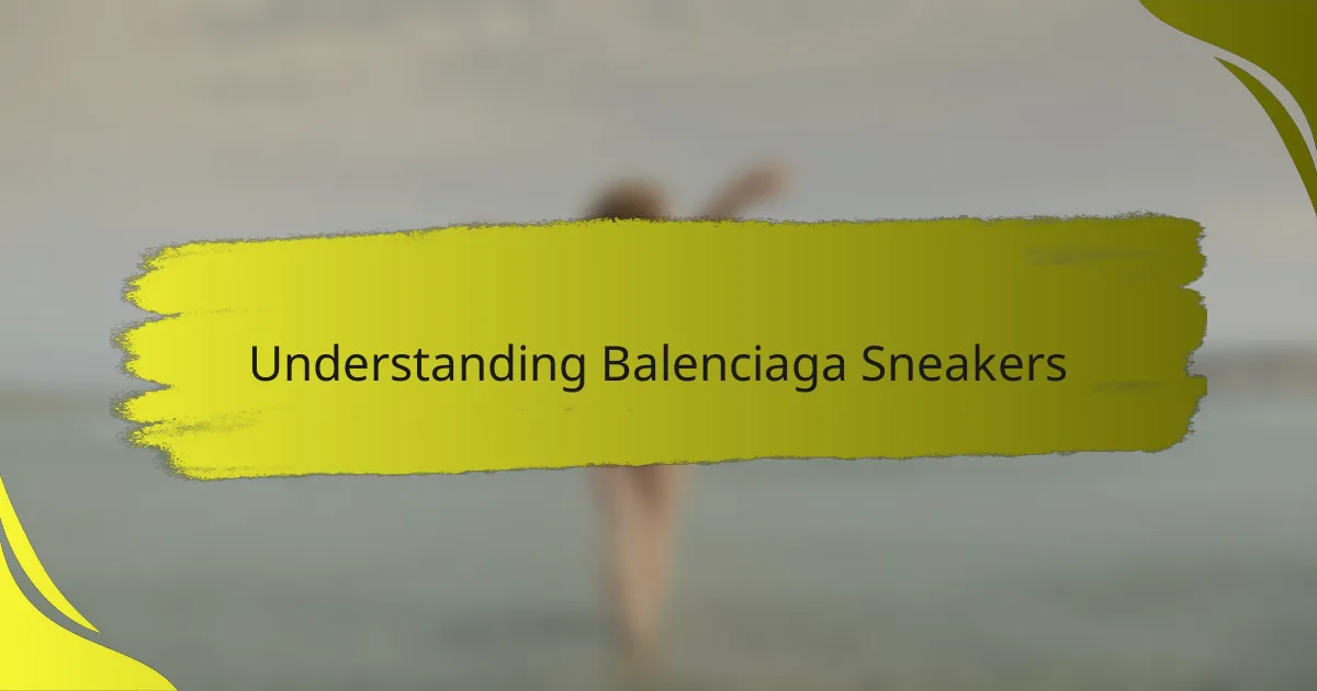 Understanding Balenciaga Sneakers