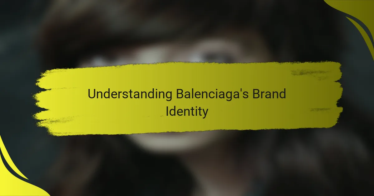 Understanding Balenciaga's Brand Identity