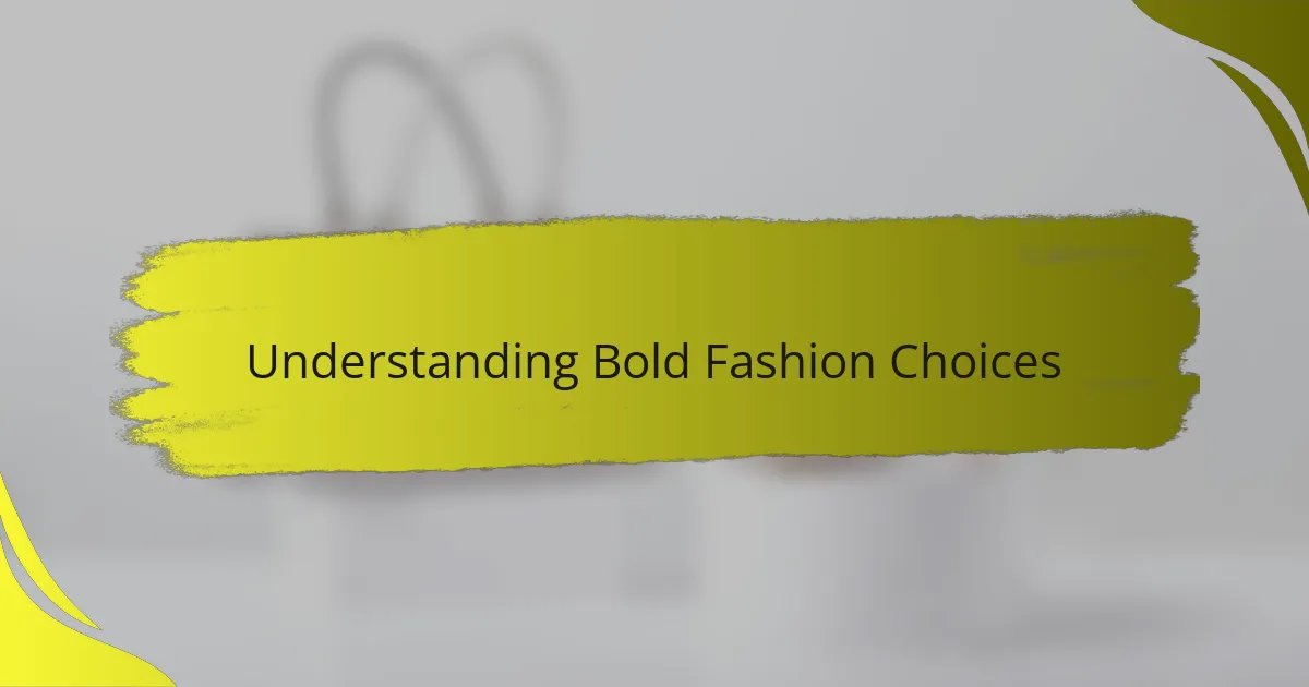 Understanding Bold Fashion Choices