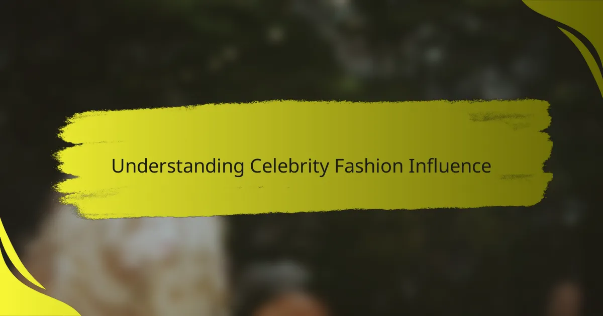 Understanding Celebrity Fashion Influence
