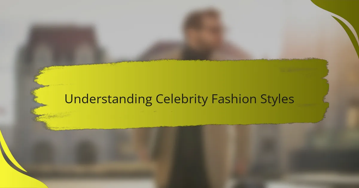 Understanding Celebrity Fashion Styles