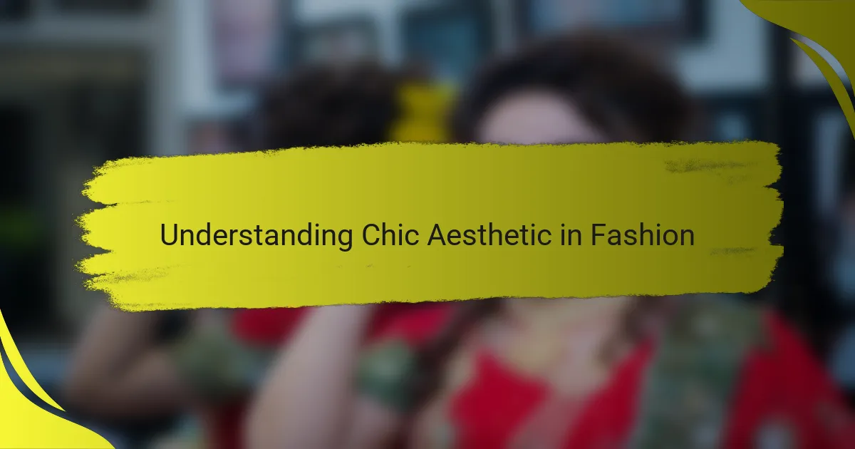 Understanding Chic Aesthetic in Fashion