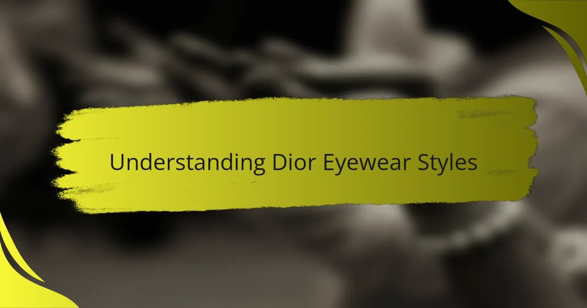 Understanding Dior Eyewear Styles