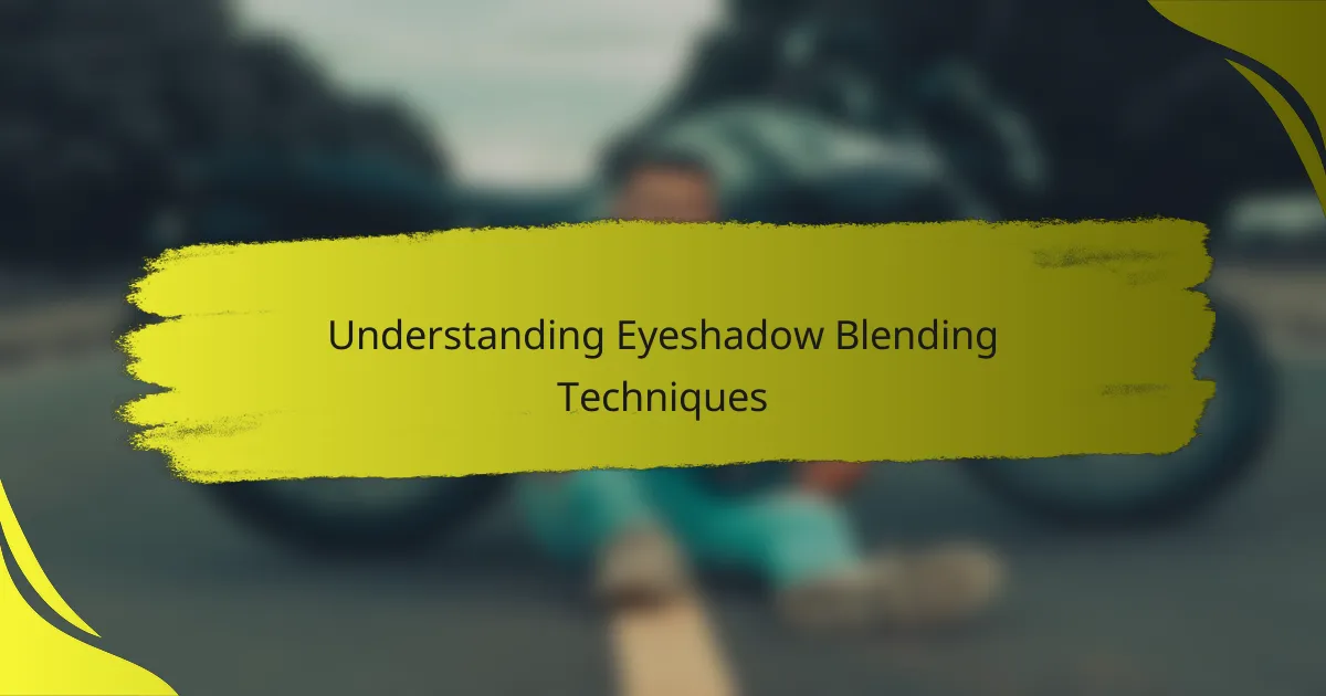 Understanding Eyeshadow Blending Techniques