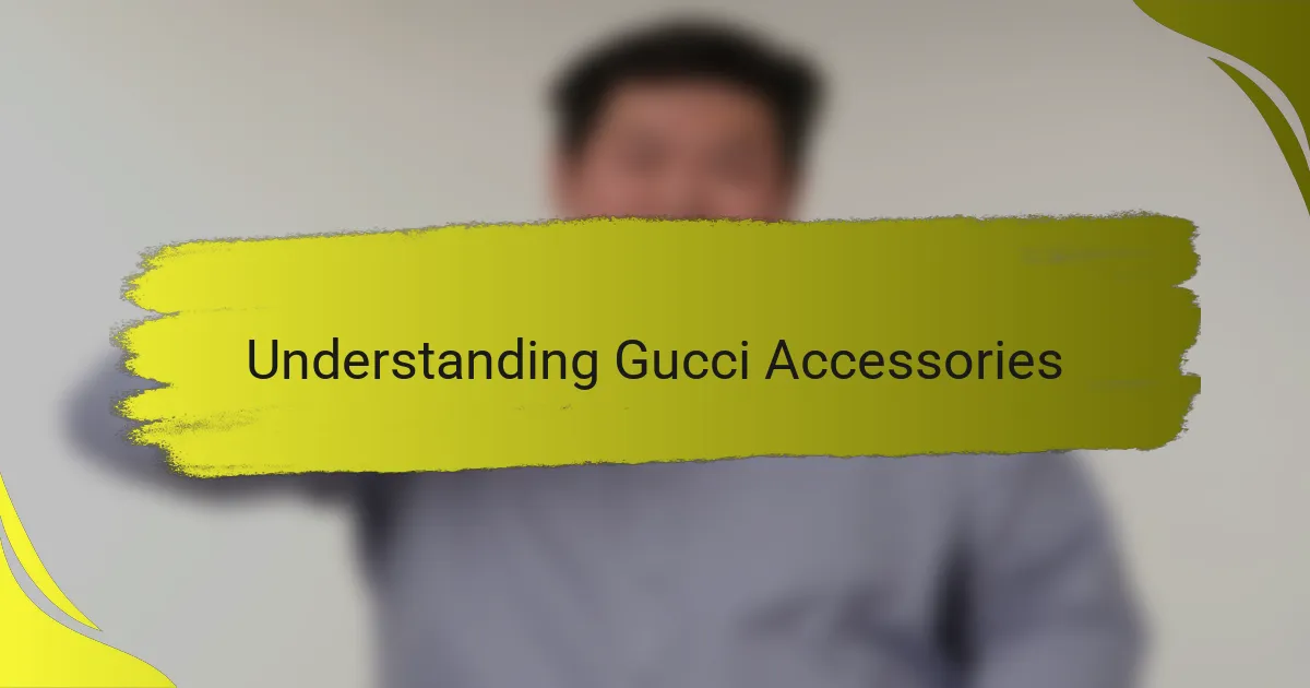Understanding Gucci Accessories