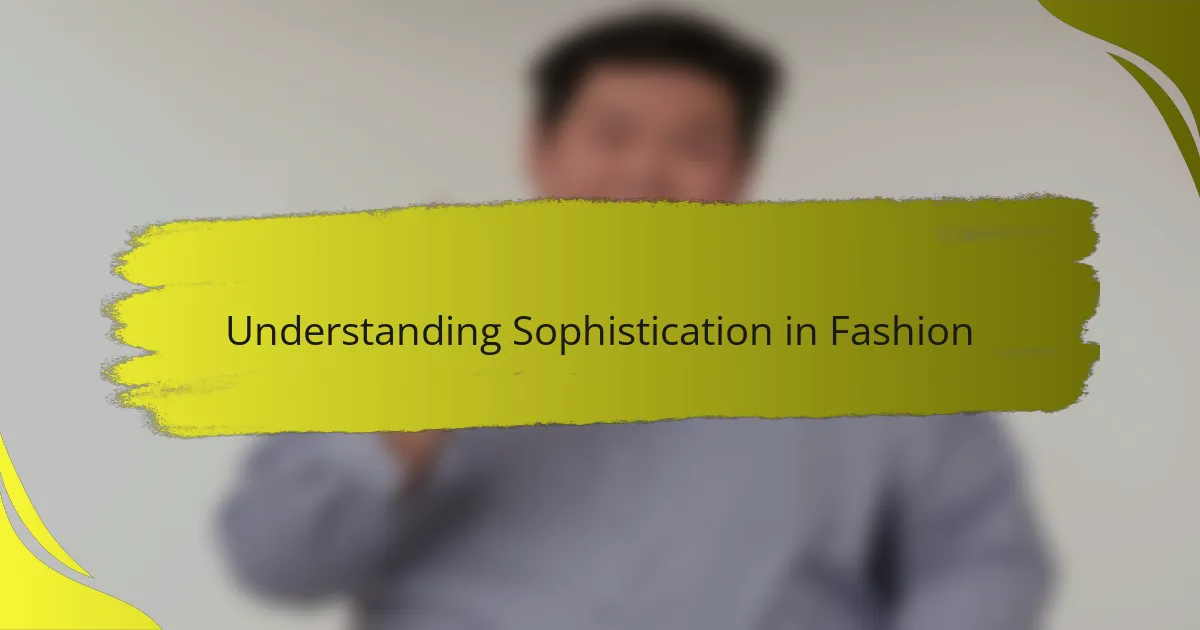 Understanding Sophistication in Fashion