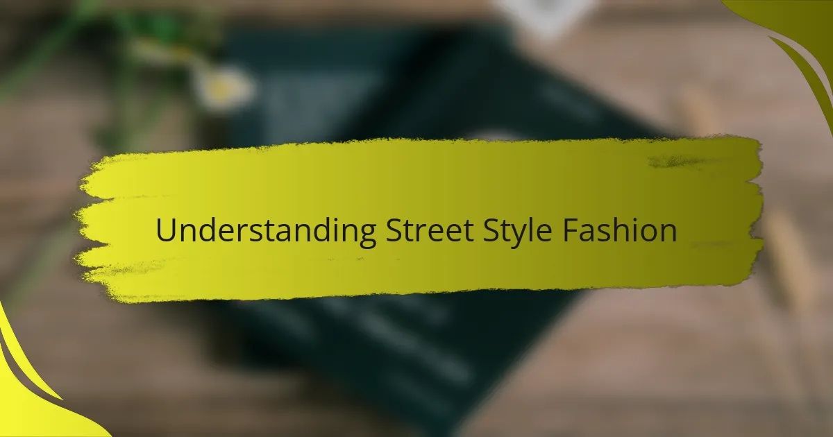 Understanding Street Style Fashion