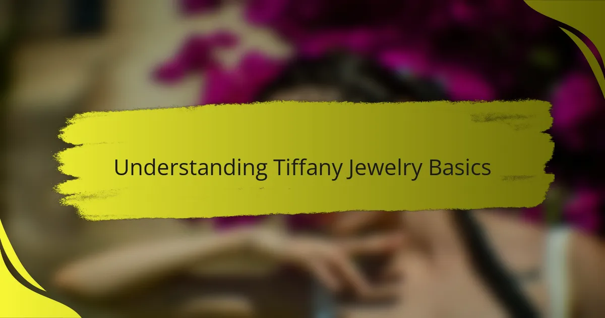 Understanding Tiffany Jewelry Basics