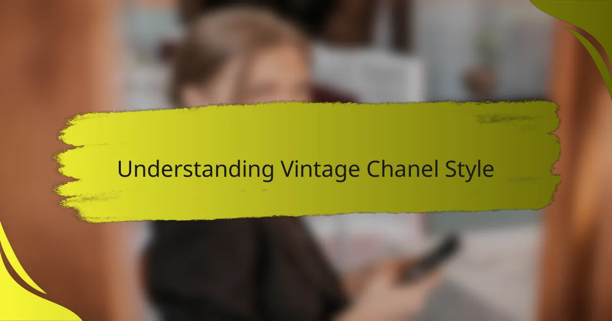 Understanding Vintage Chanel Style