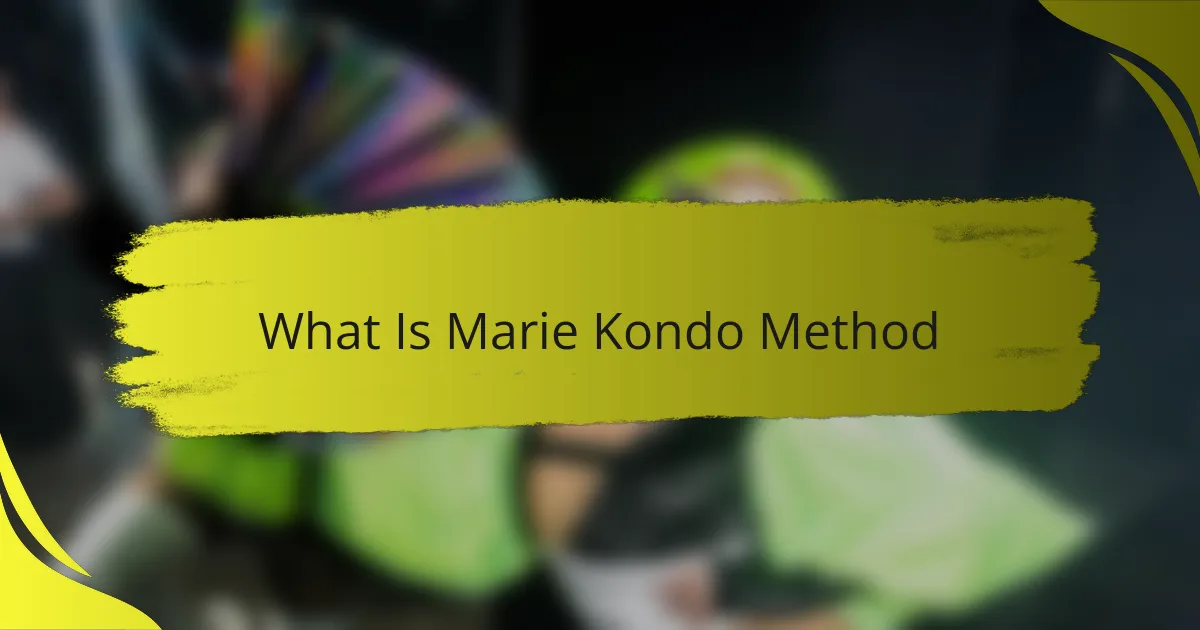 What Is Marie Kondo Method