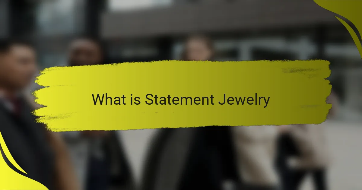 What is Statement Jewelry