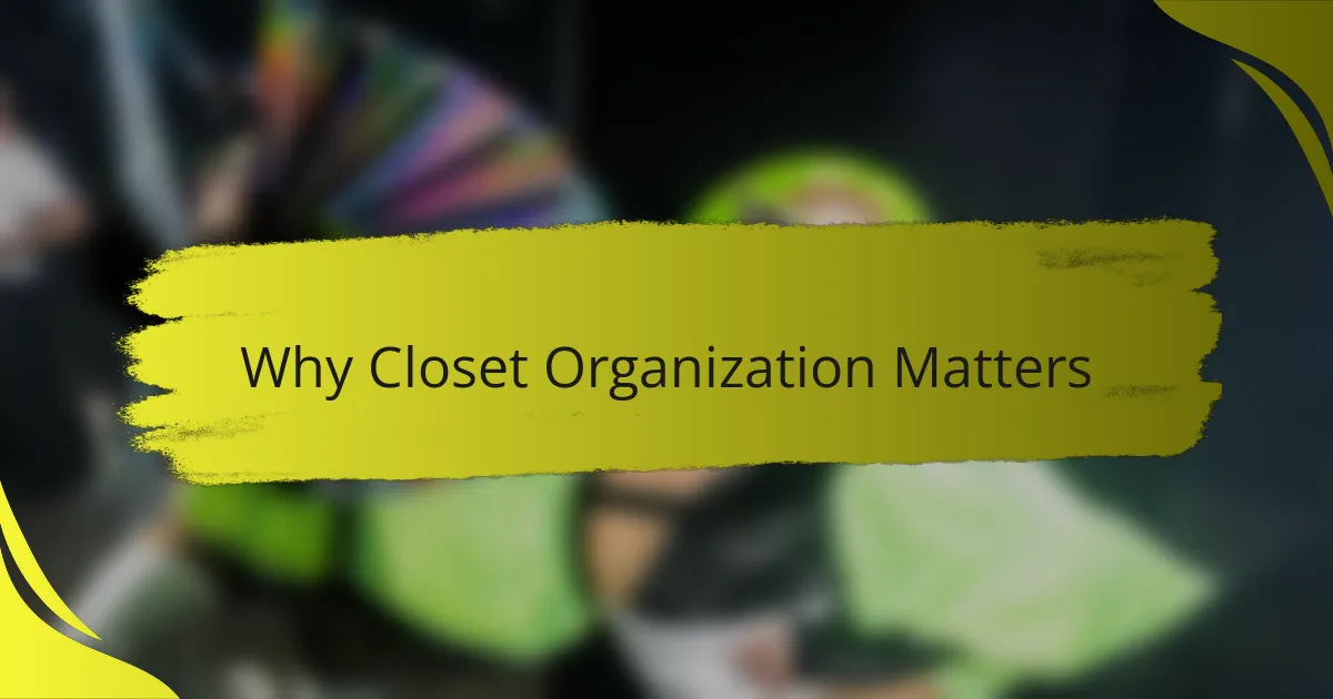Why Closet Organization Matters